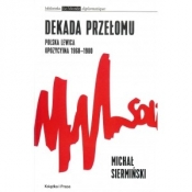 Dekada przełomu. Polska lewica opozycyjna 1968-1980 - Siermiński Michał