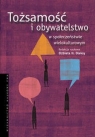 TOŻSAMOŚĆ I OBYWATELSTWO W SPOŁECZEŃSTWIE WIELOKULTURWYM ELŻBIETA H.OLEKSY