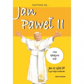 Nazywam się Jan Paweł II - Góra Jan W.