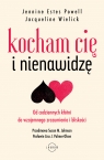 Kocham Cię i nienawidzę. Od codziennych kłótni do wzajemnego zrozumienia i Jennine Estes Powell, Jacqueline Wielick