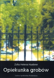 Opiekunka grobów - Zofia Helena Huebner