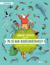 Po co nam bioróżnorodność? - Hubert Reeves, Nelly Boutinot, Daniel Casanave