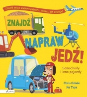 Znajdź, napraw, jedź! Samochody i inne pojazdy - Oxlade Chris
