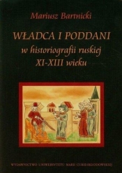 Władca i poddani w historiografii ruskiej XI-XIII wieku