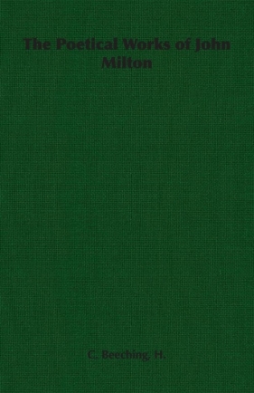 The Poetical Works of John Milton - Beeching H. C.