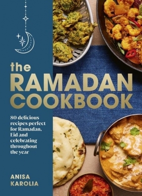 The Ramadan Cookbook - Karolia Anisa