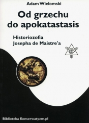 Od grzechu do apokatastasis - Adam Wielomski