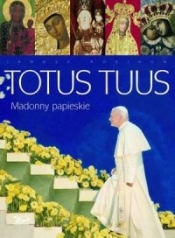 Totus tuus Madonny papieskie - Rosikoń Janusz