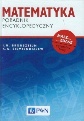 Matematyka Poradnik encyklopedyczny - Siemiendajew K. A., Bronsztejn I.N.
