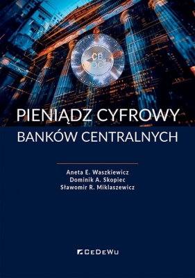 Pieniądz cyfrowy banków centralnych - Aneta E. Waszkiewicz, Dominik A. Skopiec, Sławomir R. Miklaszewicz