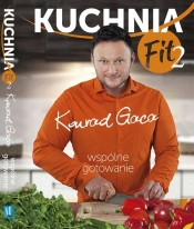 Kuchnia Fit 2. Wspólne gotowanie - Gaca Konrad