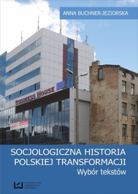 Socjologiczna historia polskiej transformacji - Buchner-Jeziorska Anna