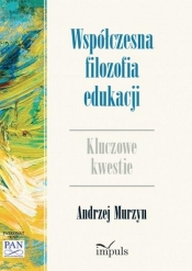 Współczesna filozofia edukacji - Murzyn Andrzej