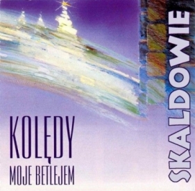 Skaldowie Kolędy - Moje Betlejem (Płya CD) - Skaldowie