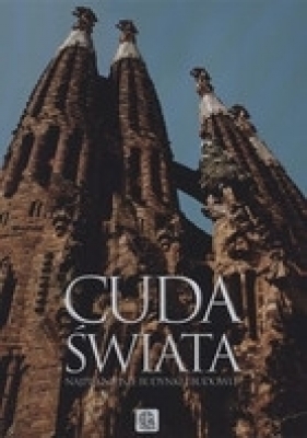 CUDA ŚWIATA NAJPIEKNIEJSZE BUDYNKI I BUDOWLE TW - Opracowanie zbiorowe