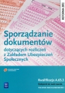 Sporządzanie dokumentów dotyczących rozliczeń z ZUS Kwalifikacja A.65.3 Kawczyńska-Kiełbasa Ewa