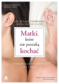 Matki, które nie potrafią kochać - Donna Frazier-Glynn, Susan Forward