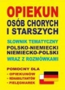  Opiekun osób chorych i starszychSłownik tematyczny polsko - niemiecki,