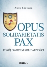 Opus solidarietatis Pax Pokój owocem solidarności Cichosz Adam