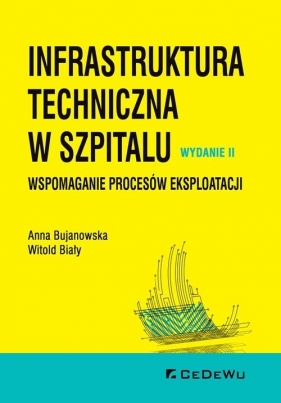 Infrastruktura techniczna w szpitalu. Wspomaganie procesów eksploatacji - Bujanowska Anna, Biały Witold