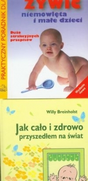 Jak cało i zdrowo przyszedłem na świat / Jak żywić niemowlęta i małe dzieci - Breinholst Willy, Albrecht Piotr, Szajewska Hanna