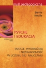 Psyche i edukacja Emocje, wyobraźnia i nieświadomość w uczeniu się i Bernie Neville