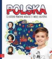 Polska Co dziecko powinno wiedzieć o swojej ojczyźnie