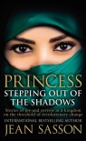Princess: Stepping Out Of The Shadows Sasson Jean