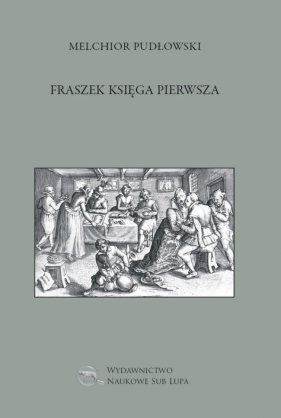 Fraszek księga pierwsza - Melchior Pudłowski