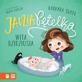 Jadzia Pętelka. Jadzia Pętelka wita dzidziusia - Barbara Supeł