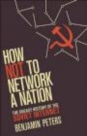 How Not to Network a Nation Benjamin Peters