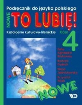 Nowe To lubię! 4 Kształcenie kulturowo-literackie Podręcznik do języka polskiego - Kłakówna Zofia Agnieszka, Dyduch Barbara, Jędrychowska Maria, Wiatr Krzysztof<br />