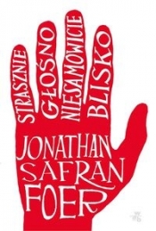 Strasznie blisko niesamowicie głośno - Foer Jonathan Safran