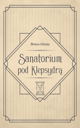 Sanatorium pod Klepsydrą - Bruno Schulz