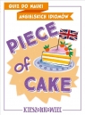 Quiz do nauki angielskich idiomów. Piece of cake Wiek: 15+ Kamont Anna, Maliszewski Benon