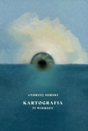 Kartografia 77 wierszy - Andrzej Mirski