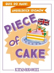 Quiz do nauki angielskich idiomów. Piece of cake - Anna Kamont