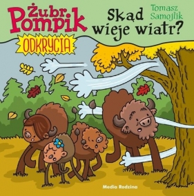 Żubr Pompik. Odkrycia. Tom 9. Skąd wieje wiatr? - Tomasz Samojlik