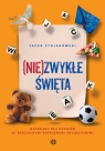 Niezwykłe święta Materiały dla uczniów ze specjalnymi potrzebami Jacek Stojanowski