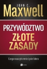  Przywództwo. Złote zasadyCzego nauczyło mnie życie lidera