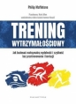 Trening wytrzymałościowy. Jak budować maksymalną wydolność i szybkość bez przetrenowania i kontuzji - Philip Maffetone