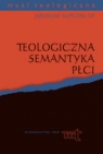 Teologiczna semantyka płci Kupczak Jarosław