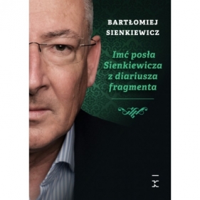 Imć posła Sienkiewicza z diariusza fragmenta - Sienkiewicz Bartłomiej