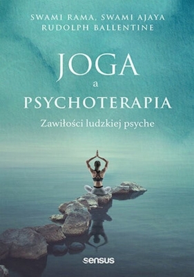 Joga a psychoterapia. Zawiłości ludzkiej psyche - Rama Swami, Swami Ajaya, Ballentine Rudolph