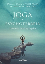 Joga a psychoterapia. Zawiłości ludzkiej psyche - Rama Swami, Ballentine Rudolph, Swami Ajaya