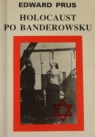 Holocaust po Banderowsku Edward Prus