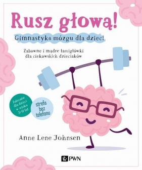 Rusz głową! Gimnastyka mózgu dla dzieci - Anne Lene Johnsen