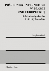 Pośrednicy internetowi w prawie Unii Europejskiej - Magdalena Piech