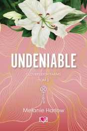 Cloverleigh Farms. Undeniable. Tom 2 - Melanie Harlow