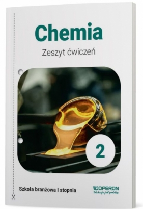 Chemia. Klasa 2. Zeszyt ćwiczeń. Szkoła branżowa I stopnia - Szczepaniak Maria Barbara